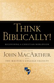 Think Biblically! : Recovering a Christian Worldview cover image
