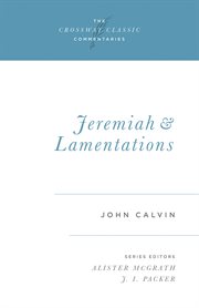 Jeremiah and Lamentations : Crossway Classic Commentaries cover image