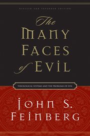 The Many Faces of Evil : Theological Systems and the Problems of Evil cover image