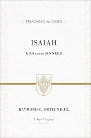 Isaiah : God Saves Sinners. Preaching the Word cover image