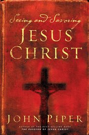 Seeing and Savoring Jesus Christ cover image