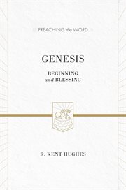Genesis : Beginning and Blessing. Preaching the Word cover image