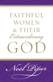 Faithful Women and Their Extraordinary God cover image