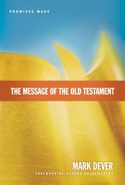 The Message of the Old Testament (Foreword by Graeme Goldsworthy) : Promises Made cover image