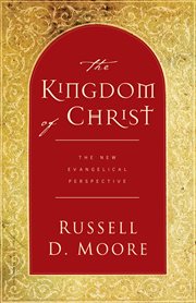 The Kingdom of Christ : The New Evangelical Perspective cover image