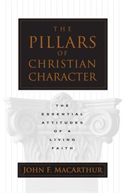 The Pillars of Christian Character : The Basic Essentials of a Living Faith cover image