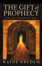 The Gift of Prophecy in the New Testament and Today : Revised Edition cover image