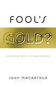 Fool's Gold? : Discerning Truth in an Age of Error cover image