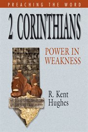 2 Corinthians : Power in Weakness. Preaching the Word cover image