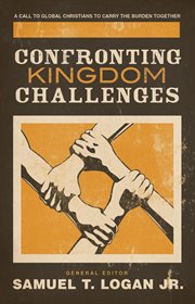 Confronting Kingdom Challenges : A Call to Global Christians to Carry the Burden Together cover image