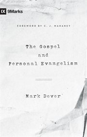 The Gospel and Personal Evangelism (Foreword by C. J. Mahaney) cover image