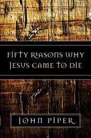 Fifty Reasons Why Jesus Came to Die cover image