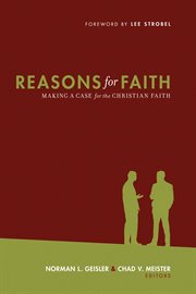 Reasons for Faith (Foreword by Lee Strobel) : Making a Case for the Christian Faith cover image