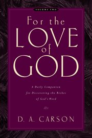 For the Love of God (Volume 2) : A Daily Companion for Discovering the Riches of God's Word cover image
