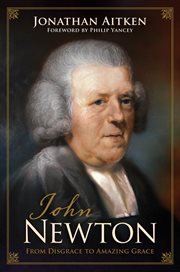 John Newton (Foreword by Philip Yancey) : From Disgrace to Amazing Grace cover image