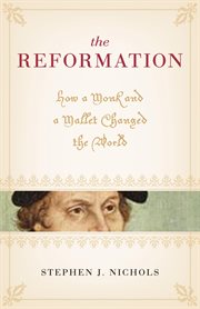 The Reformation : How a Monk and a Mallet Changed the World cover image