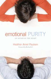 Emotional Purity : An Affair of the Heart (Includes Study Questions) cover image