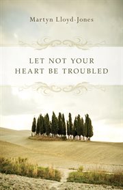 Let Not Your Heart Be Troubled (Foreword by Elizabeth Catherwood and Ann Beatt) cover image