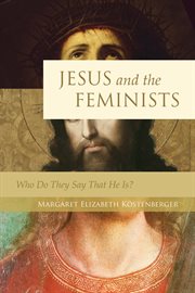 Jesus and the Feminists? : Who Do They Say That He Is? cover image
