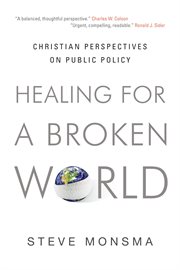 Healing for a Broken World : Christian Perspectives on Public Policy cover image