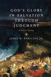 God's Glory in Salvation through Judgment : A Biblical Theology cover image