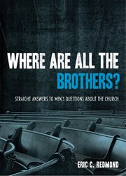 Where Are All the Brothers? : Straight Answers to Men's Questions about the Church cover image