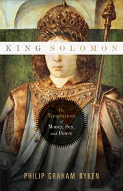 King Solomon : The Temptations of Money, Sex, and Power cover image