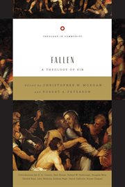 Fallen : A Theology of Sin. Theology in Community cover image