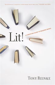 Lit! : A Christian Guide to Reading Books cover image