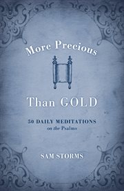More Precious Than Gold : 50 Daily Meditations on the Psalms cover image