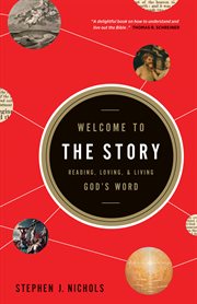 Welcome to the Story : Reading, Loving, and Living God's Word cover image