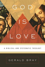God Is Love : A Biblical and Systematic Theology cover image