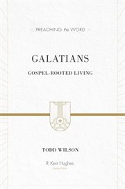 Galatians : Gospel-Rooted Living. Preaching the Word cover image