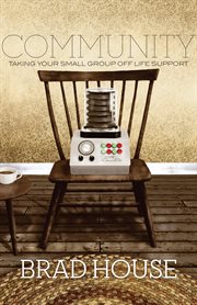 Community : Taking Your Small Group off Life Support cover image