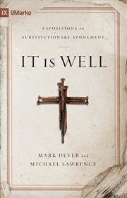 It Is Well : Expositions on Substitutionary Atonement cover image