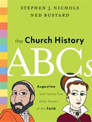 The Church History ABCs : Augustine and 25 Other Heroes of the Faith cover image