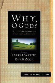 Why, O God? (Foreword by Randy Alcorn) : Suffering and Disability in the Bible and the Church cover image