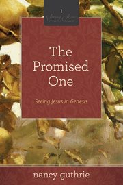 The Promised One (A 10-week Bible Study) : Seeing Jesus in Genesis. Seeing Jesus in the Old Testament cover image