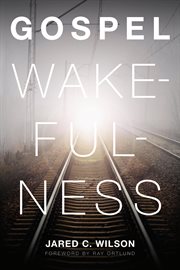 Gospel Wakefulness (Foreword by Ray Ortlund) cover image