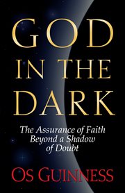 God in the Dark : The Assurance of Faith Beyond a Shadow of Doubt cover image