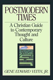Postmodern Times : A Christian Guide to Contemporary Thought and Culture. Turning Point Christian Worldview cover image