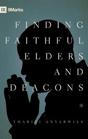 Finding Faithful Elders and Deacons cover image