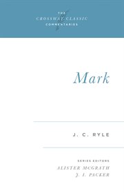 Mark (Expository Thoughts on the Gospels) : Crossway Classic Commentaries cover image