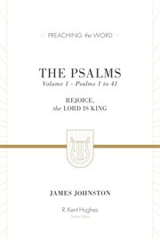 The Psalms (Volume 1) : Rejoice, the Lord Is King. Preaching the Word cover image