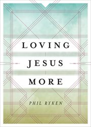 Loving Jesus More cover image