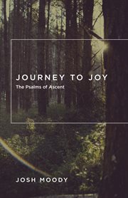 Journey to Joy : The Psalms of Ascent cover image