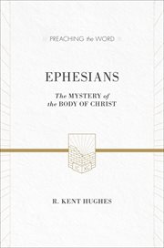 Ephesians : The Mystery of the Body of Christ. Preaching the Word cover image