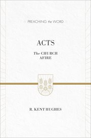 Acts : The Church Afire. Preaching the Word cover image