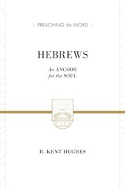 Hebrews (2 volumes in 1) : An Anchor for the Soul. Preaching the Word cover image