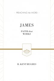 James : Faith That Works. Preaching the Word cover image